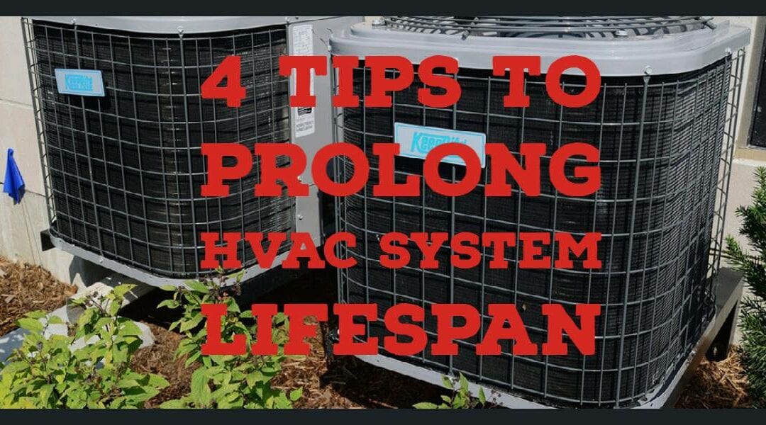 4 Tips to Prolong the Life of Your HVAC System