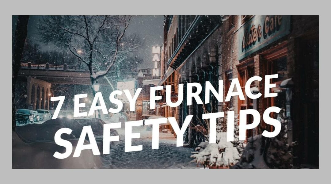 7 Easy Furnace Safety Tips
